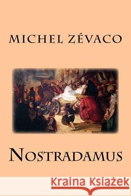 Nostradamus Michel Zevaco Anselm Feuerbach 9781979427319 Createspace Independent Publishing Platform - książka