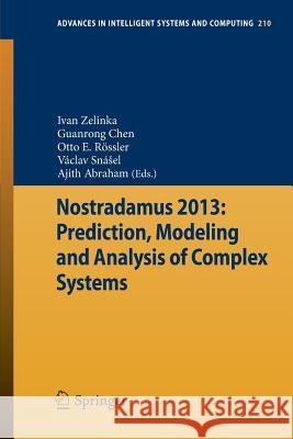 Nostradamus 2013: Prediction, Modeling and Analysis of Complex Systems Ivan Zelinka Guanrong Chen Otto E. Rossler 9783319005416 Springer - książka