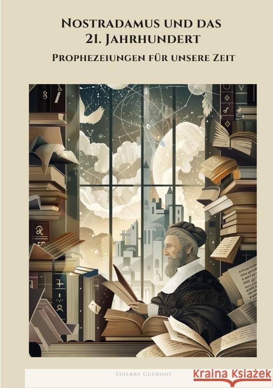 Nostradamus und das 21. Jahrhundert: Prophezeiungen f?r unsere Zeit Thierry Guernot 9783384370044 Tredition Gmbh - książka