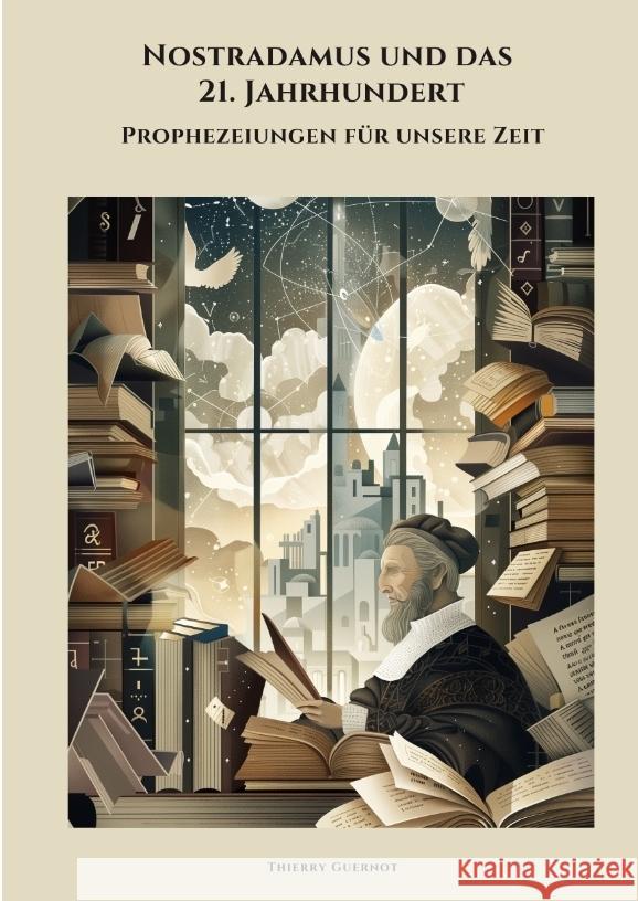 Nostradamus und das 21. Jahrhundert: Prophezeiungen f?r unsere Zeit Thierry Guernot 9783384370051 Tredition Gmbh - książka