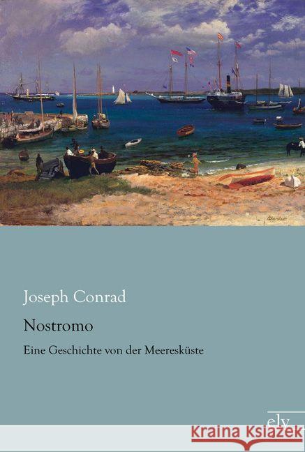 Nostromo : Eine Geschichte von der Meeresküste Conrad, Joseph 9783862679461 Europäischer Literaturverlag - książka