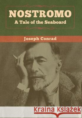 Nostromo: A Tale of the Seaboard Joseph Conrad 9781618959065 Bibliotech Press - książka