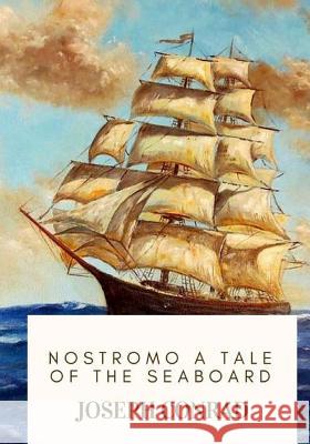 Nostromo A Tale of the Seaboard Conrad, Joseph 9781719137614 Createspace Independent Publishing Platform - książka