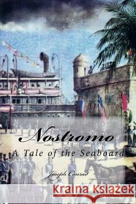 Nostromo: A Tale of the Seaboard Joseph Conrad Yasmira Cedeno 9781979600262 Createspace Independent Publishing Platform - książka