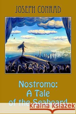 Nostromo: A Tale of the Seaboard Joseph Conrad 9781986616171 Createspace Independent Publishing Platform - książka