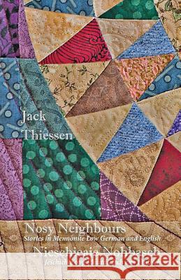 Nosy Neighbours: Stories in Mennonite Low German and English. Nieschieaje Nohbasch: Jeschichte opp Plautdietsch enn Enjlisch Thiessen, Jack 9781782011088 Evertype - książka