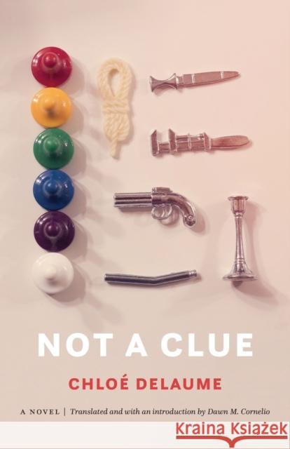 Not a Clue Chloae Delaume Dawn M. Cornelio 9781496200891 University of Nebraska Press - książka