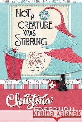 Not a Creature Was Stirring Christina Freeburn 9781635114379 Henery Press - książka