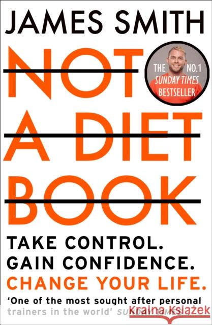 Not a Diet Book: Take Control. Gain Confidence. Change Your Life. James Smith 9780008374297 HarperCollins Publishers - książka