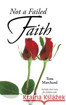 Not a Failed Faith Tena Marchand 9781490811864 WestBow Press - książka