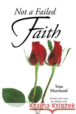 Not a Failed Faith Tena Marchand 9781490811871 WestBow Press - książka