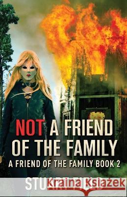 Not A Friend Of The Family Stuart Field 9784824172037 Next Chapter - książka