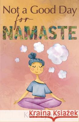 Not a Good Day for Namaste Keri Lynn 9781649172501 Scrivenings Press LLC - książka