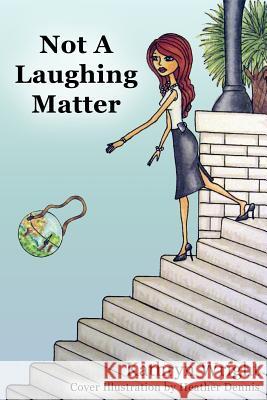 Not a Laughing Matter Mrs Kathryn Wright Mrs Heather Dennis 9781502731708 Createspace - książka