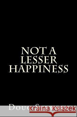 Not A Lesser Happiness Stewart, Doug 9780996220460 Even Money Press - książka