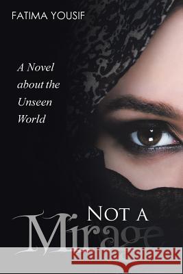 Not a Mirage: A Novel About the Unseen World Fatima Yousif 9781543740707 Partridge Singapore - książka