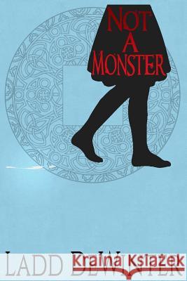 Not A Monster Dewinter, Ladd 9781545531495 Createspace Independent Publishing Platform - książka