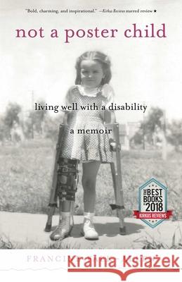 Not a Poster Child: Living Well with a Disability--A Memoir Falk-Allen, Francine 9781631523915 She Writes Press - książka