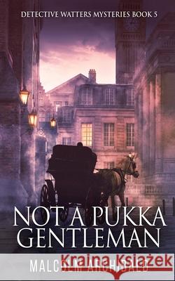 Not a Pukka Gentleman Malcolm Archibald 9784824127723 Next Chapter - książka