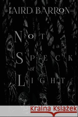 Not a Speck of Light Laird Barron 9798218036065 Bad Hand Books, LLC - książka