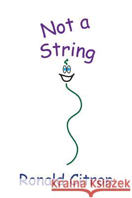 Not a String Ronald Citron 9781539020851 Createspace Independent Publishing Platform - książka