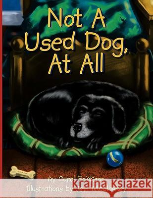 Not A Used Dog, At All Carol Erickson 9781438952048 Authorhouse - książka