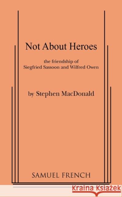 Not about Heroes Stephen Macdonald 9780573640445 SAMUEL FRENCH LTD - książka