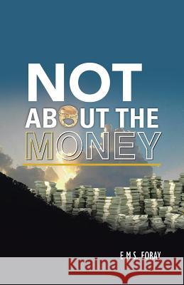 Not About the Money E M S Foray 9781491795156 iUniverse - książka