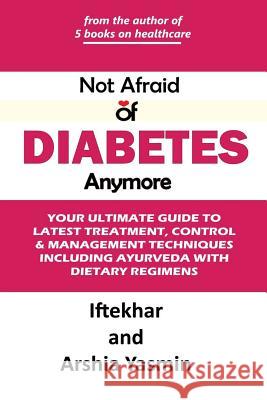 Not Afraid of Diabetes Anymore Irfan Iftekhar Arshia Yasmin 9781723716621 Independently Published - książka