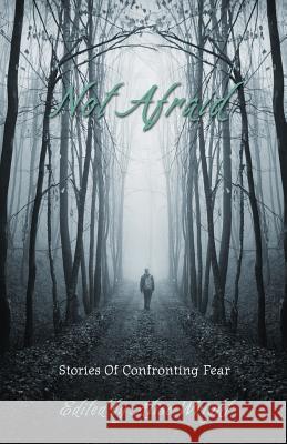 Not Afraid: Stories of Confronting Fear Alise Wright 9780615896540 Civitas Press - książka