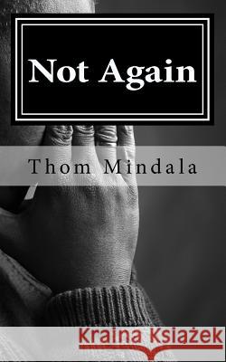 Not Again: A Serious Conversation About Guns in America Thom Mindala 9781985822771 Createspace Independent Publishing Platform - książka