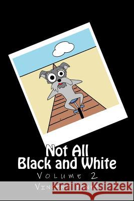Not All Black and White Volume 2: Escape of the Lost Toons Vincent Yanez 9781517303495 Createspace - książka