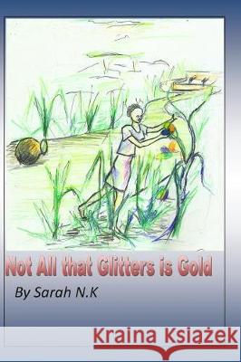 Not all that glitters ig gold Nandawula, Sarah 9781974632015 Createspace Independent Publishing Platform - książka