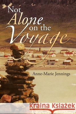 Not Alone on the Voyage Anne-Marie Jennings 9781491799529 iUniverse - książka
