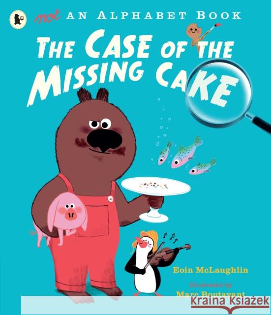 Not an Alphabet Book: The Case of the Missing Cake Eoin McLaughlin 9781406390759 Walker Books Ltd - książka