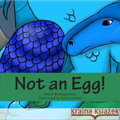 Not an Egg! Cheryl Matthynssens Rebecca Hunt 9781494996567 Createspace - książka