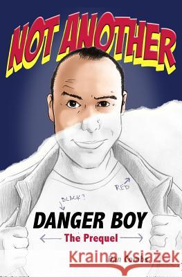 Not Another Danger Boy: The Prequel Chris Dechirico Gigi Chen Dan Combs 9781983440786 Createspace Independent Publishing Platform - książka