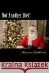 Not Another Diet!: Losing Weight without exercise Challender, Shannon 9781492790396 Createspace