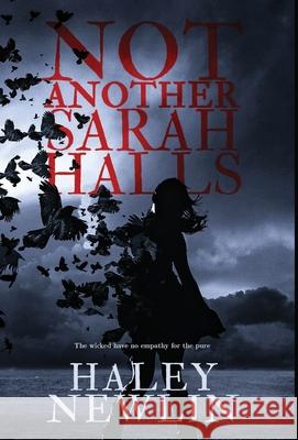 Not Another Sarah Halls: The wicked have no empathy for the pure Haley Newlin 9781641379021 New Degree Press - książka