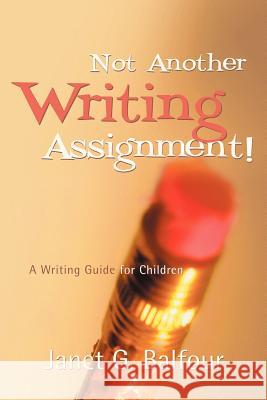 Not Another Writing Assignment! Janet G Balfour 9781594678042 Xulon Press - książka