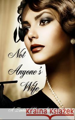 Not Anyone's Wife: A Zimbell House Anthology Zimbell House Publishing 9781947210639 Zimbell House Publishing, LLC - książka