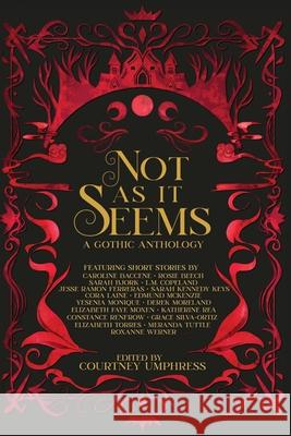 Not As It Seems: A Gothic Anthology Courtney Umphress 9781965852538 And You Press - książka