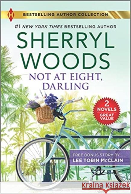 NOT AT EIGHT DARLING THE SOLDIER & THE S SHERRYL WOODS 9781335406231 Harlequin Bestselling Author Collection - książka