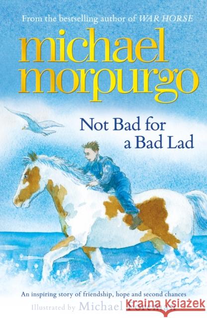 Not Bad For A Bad Lad: a story of friendship, hope and second chances Michael Morpurgo 9781848124714 PICCADILLY PRESS - książka
