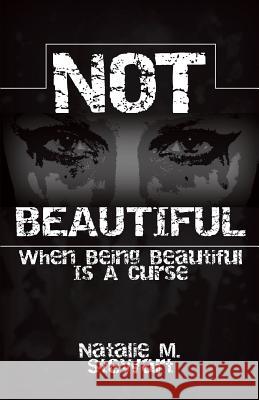 Not Beautiful; When Being Beautiful Is a Curse Natalie M. Stewart 9780692641514 Urbanworld Press - książka