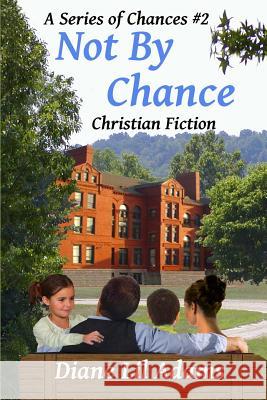 Not By Chance: Christian Fiction Adams, Diane Lil 9781492799238 Createspace - książka