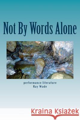 Not By Words Alone Wade, Ray 9780692279281 River Push Books - książka