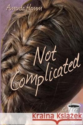 Not Complicated Amanda Hamm 9780985065997 Before Someday Publishing - książka