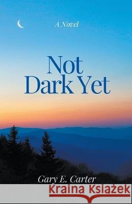 Not Dark Yet Gary E Carter   9798223752653 Back Nine Books - książka