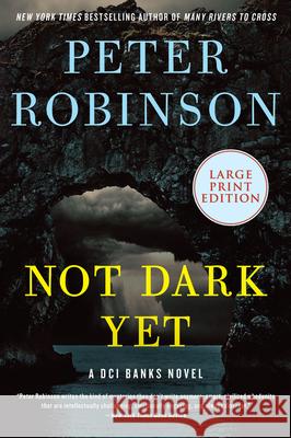 Not Dark Yet: A DCI Banks Novel Robinson, Peter 9780063061910 HarperLuxe - książka